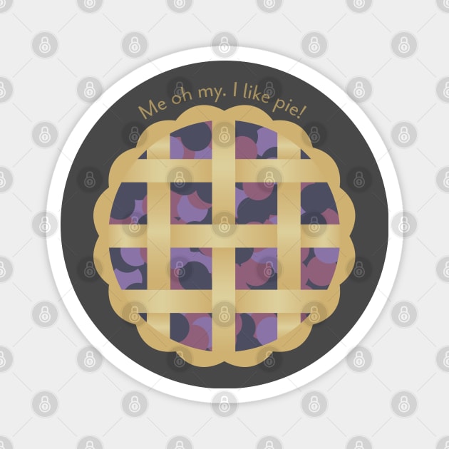 Me Oh My - I Like Pie Magnet by DesignCat